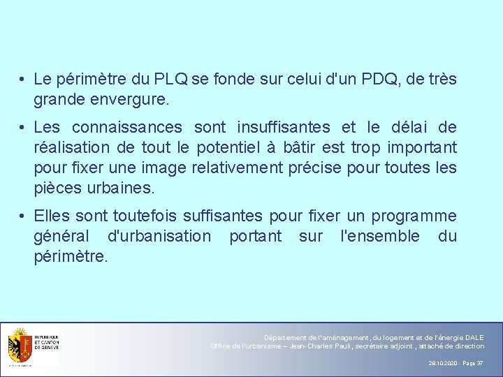  • Le périmètre du PLQ se fonde sur celui d'un PDQ, de très