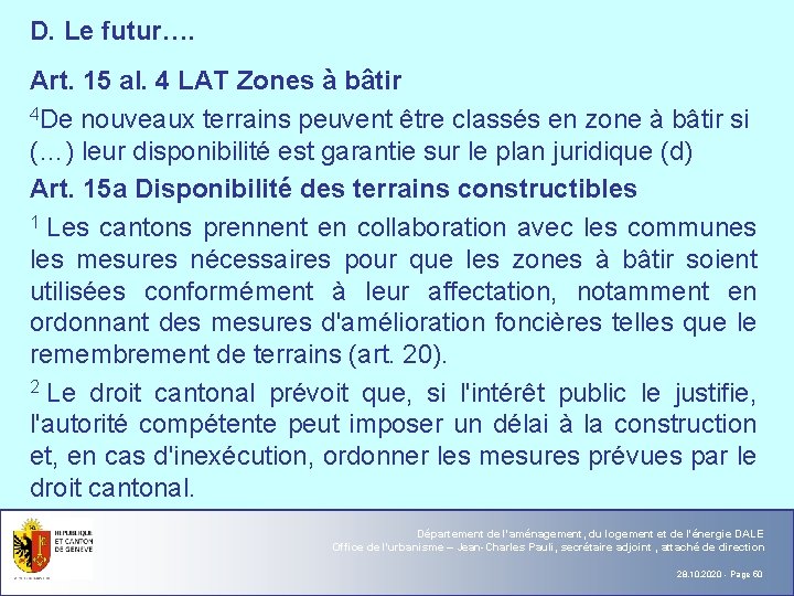 D. Le futur…. Art. 15 al. 4 LAT Zones à bâtir 4 De nouveaux