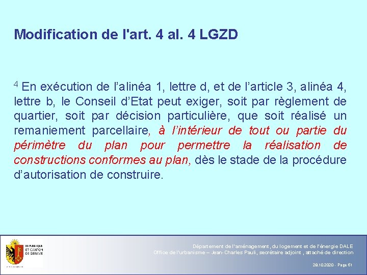 Modification de l'art. 4 al. 4 LGZD 4 En exécution de l’alinéa 1, lettre