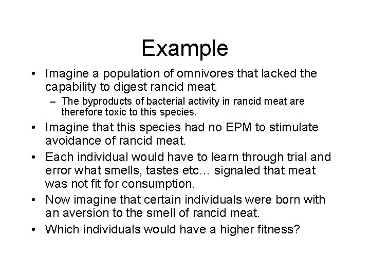 Example • Imagine a population of omnivores that lacked the capability to digest rancid