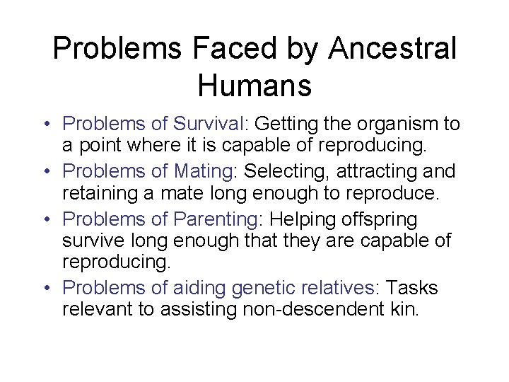 Problems Faced by Ancestral Humans • Problems of Survival: Getting the organism to a