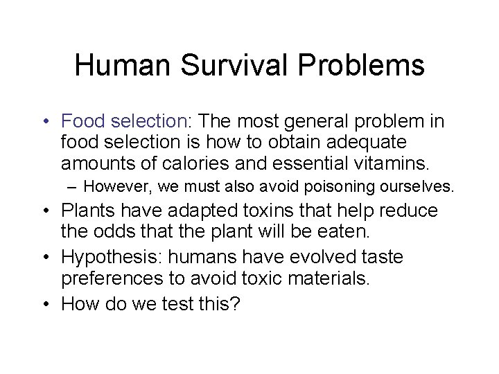 Human Survival Problems • Food selection: The most general problem in food selection is