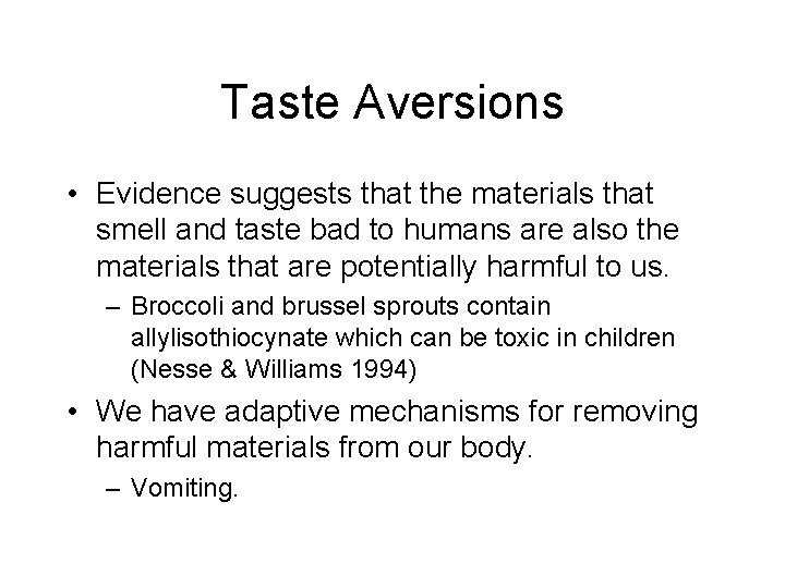 Taste Aversions • Evidence suggests that the materials that smell and taste bad to