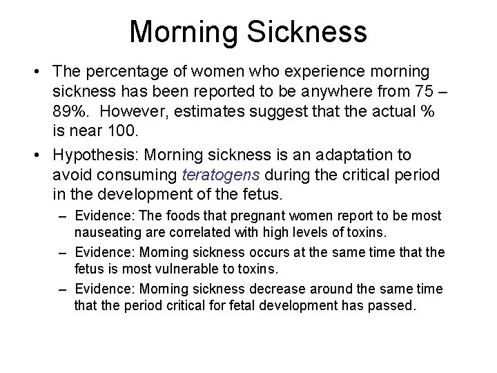 Morning Sickness • The percentage of women who experience morning sickness has been reported