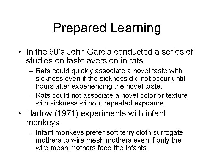 Prepared Learning • In the 60’s John Garcia conducted a series of studies on