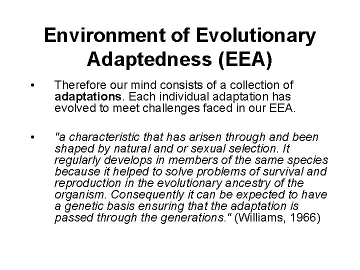 Environment of Evolutionary Adaptedness (EEA) • Therefore our mind consists of a collection of