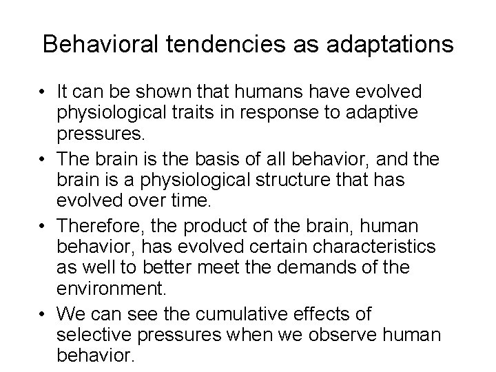 Behavioral tendencies as adaptations • It can be shown that humans have evolved physiological