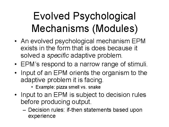 Evolved Psychological Mechanisms (Modules) • An evolved psychological mechanism EPM exists in the form