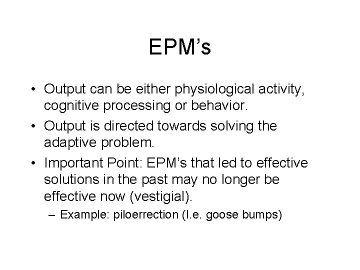 EPM’s • Output can be either physiological activity, cognitive processing or behavior. • Output