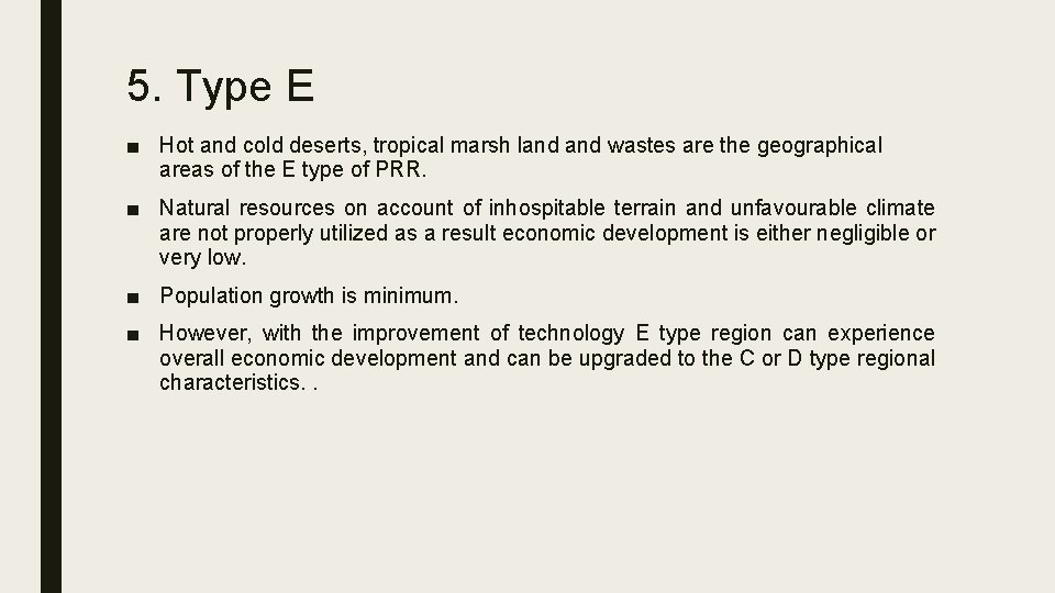 5. Type E ■ Hot and cold deserts, tropical marsh land wastes are the