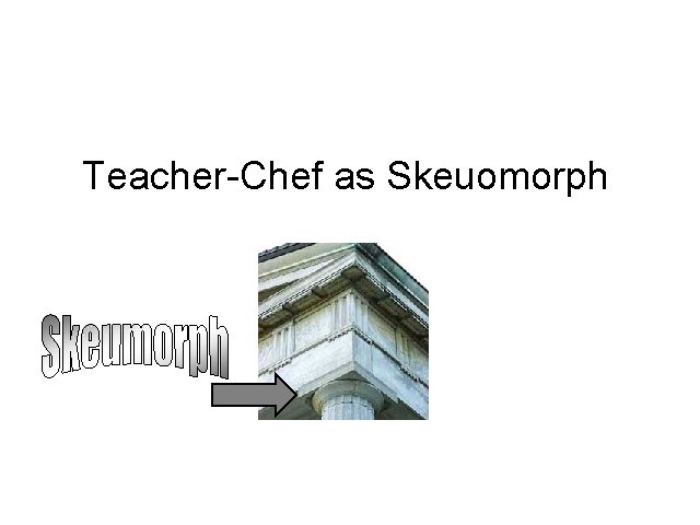 Teacher-Chef as Skeuomorph 