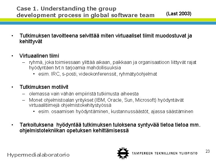 Case 1. Understanding the group development process in global software team (Last 2003) •