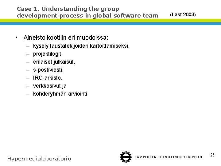 Case 1. Understanding the group development process in global software team (Last 2003) •