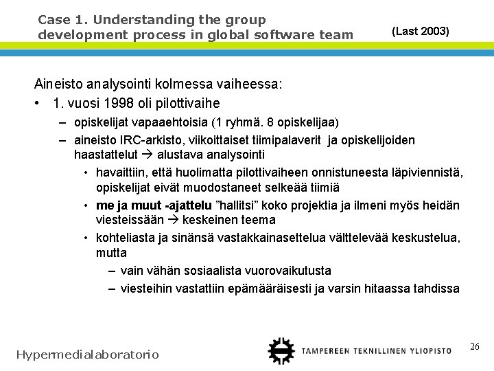 Case 1. Understanding the group development process in global software team (Last 2003) Aineisto