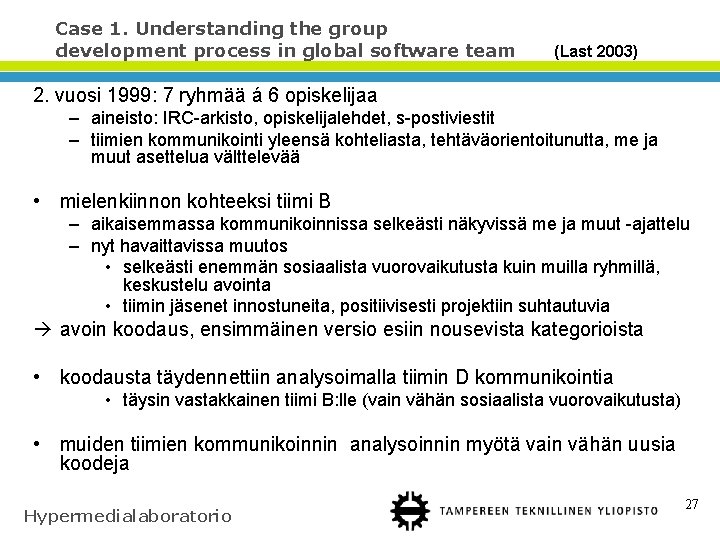 Case 1. Understanding the group development process in global software team (Last 2003) 2.