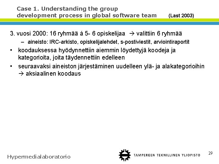 Case 1. Understanding the group development process in global software team (Last 2003) 3.