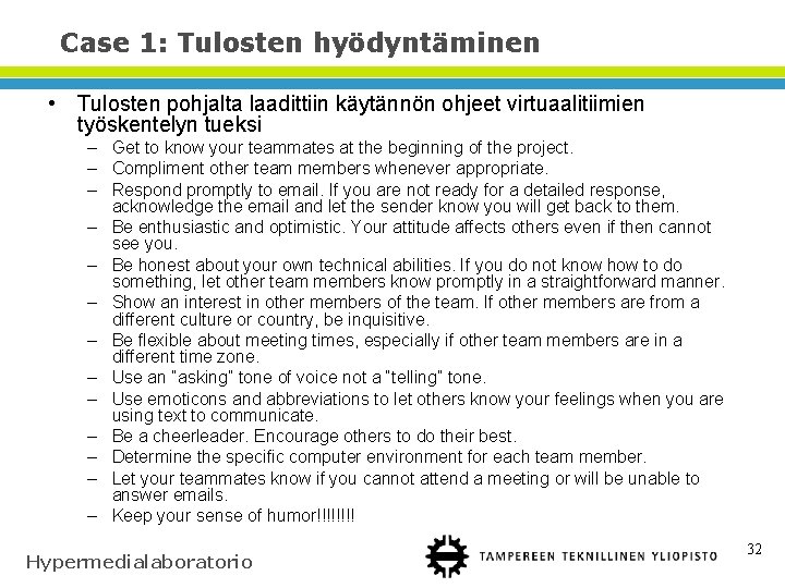 Case 1: Tulosten hyödyntäminen • Tulosten pohjalta laadittiin käytännön ohjeet virtuaalitiimien työskentelyn tueksi –