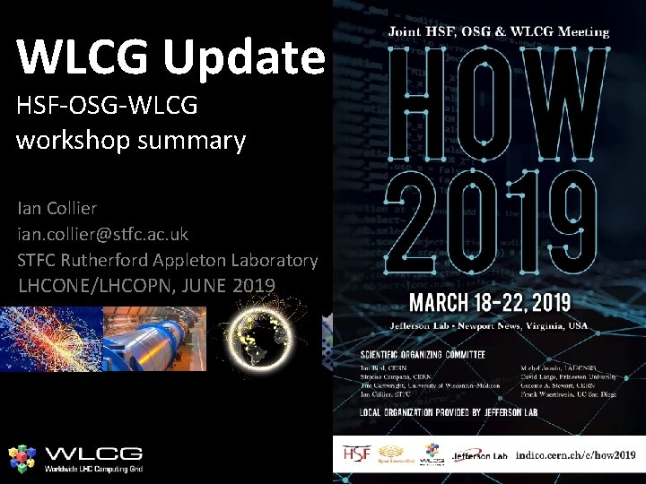 WLCG Update HSF-OSG-WLCG workshop summary Ian Collier ian. collier@stfc. ac. uk STFC Rutherford Appleton