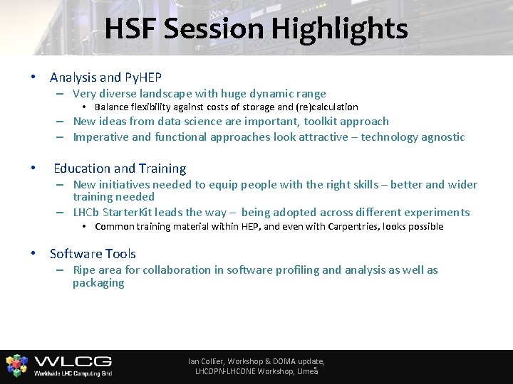 HSF Session Highlights • Analysis and Py. HEP – Very diverse landscape with huge