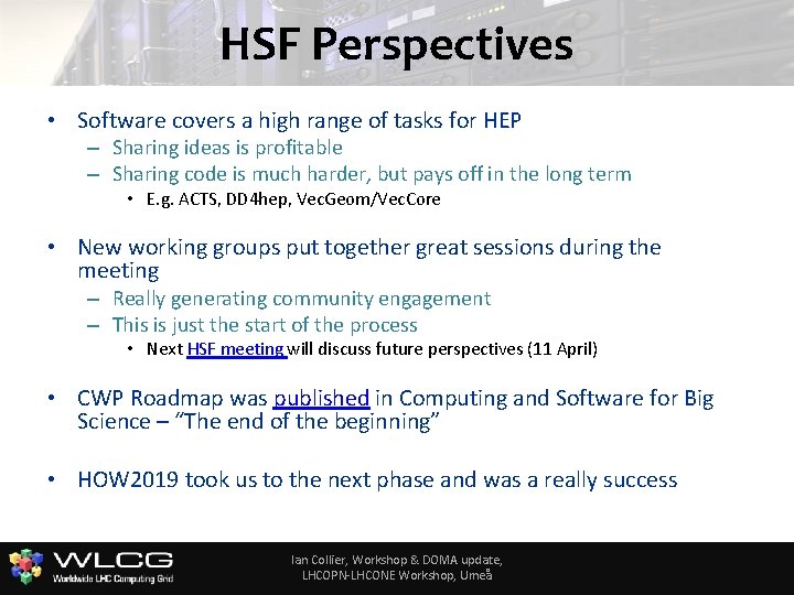 HSF Perspectives • Software covers a high range of tasks for HEP – Sharing