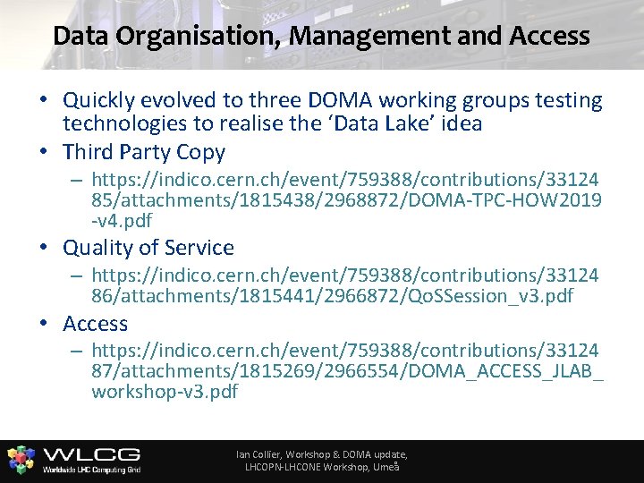 Data Organisation, Management and Access • Quickly evolved to three DOMA working groups testing