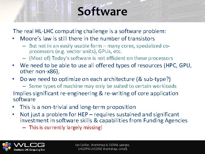 Software The real HL-LHC computing challenge is a software problem: • Moore’s law is