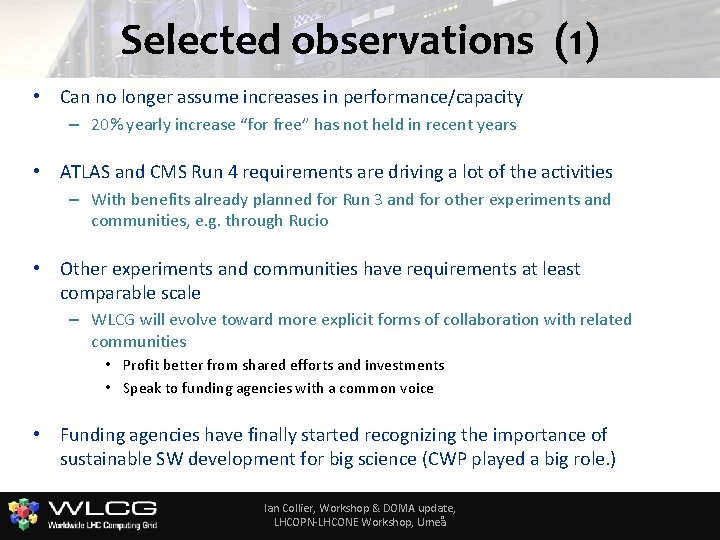 Selected observations (1) • Can no longer assume increases in performance/capacity – 20% yearly