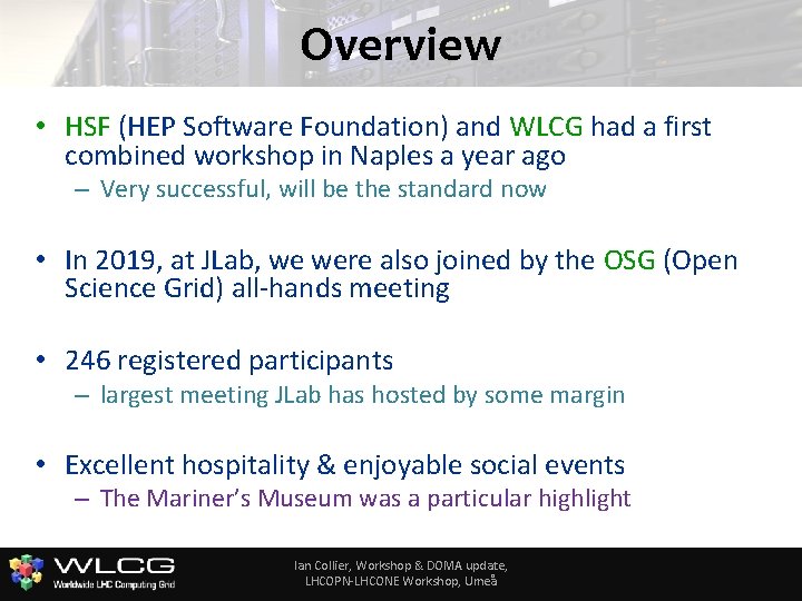 Overview • HSF (HEP Software Foundation) and WLCG had a first combined workshop in