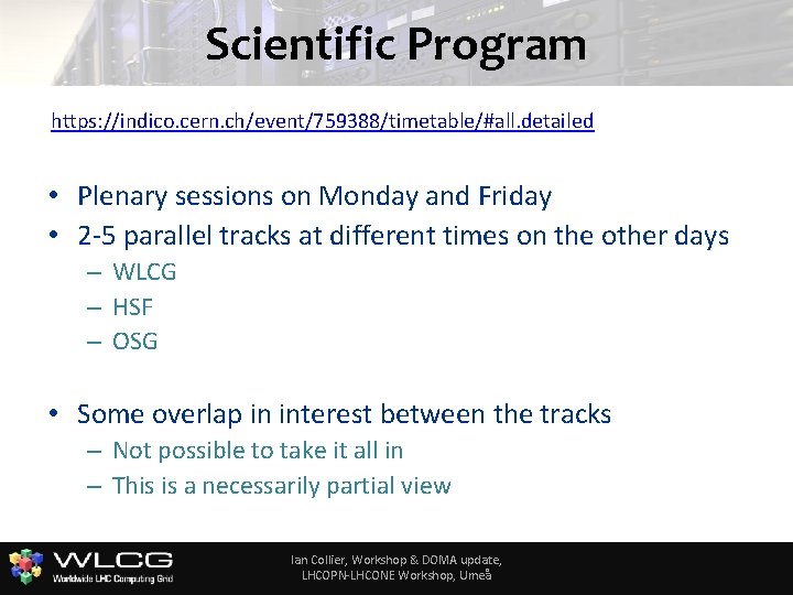 Scientific Program https: //indico. cern. ch/event/759388/timetable/#all. detailed • Plenary sessions on Monday and Friday