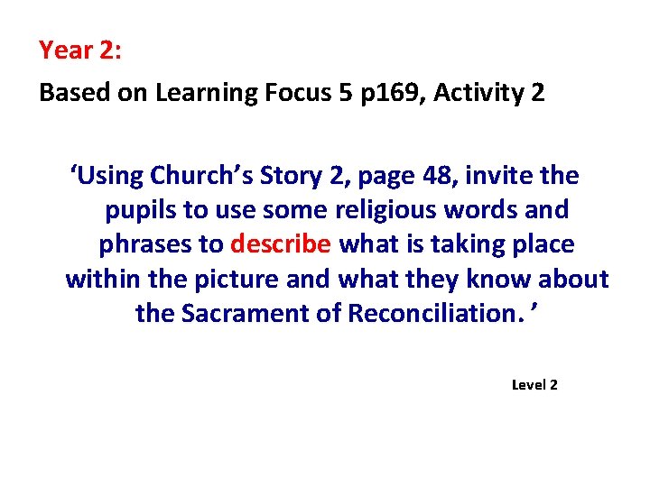 Year 2: Based on Learning Focus 5 p 169, Activity 2 ‘Using Church’s Story