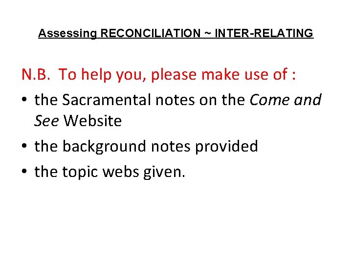 Assessing RECONCILIATION ~ INTER-RELATING N. B. To help you, please make use of :