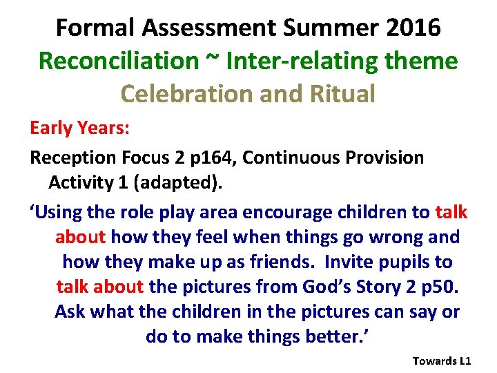 Formal Assessment Summer 2016 Reconciliation ~ Inter-relating theme Celebration and Ritual Early Years: Reception