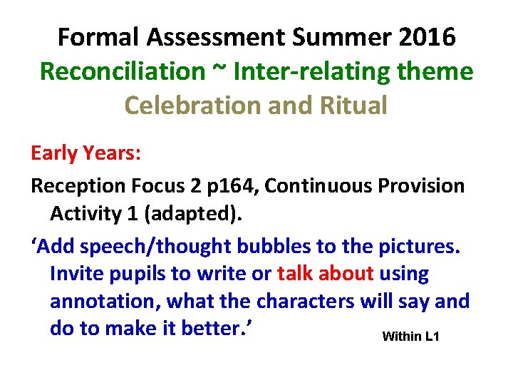 Formal Assessment Summer 2016 Reconciliation ~ Inter-relating theme Celebration and Ritual Early Years: Reception