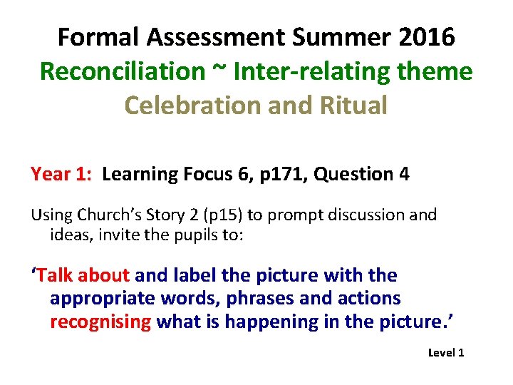 Formal Assessment Summer 2016 Reconciliation ~ Inter-relating theme Celebration and Ritual Year 1: Learning