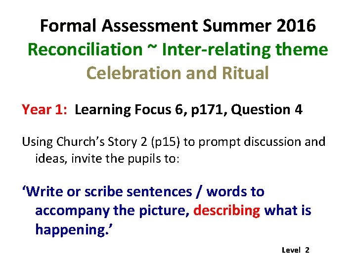 Formal Assessment Summer 2016 Reconciliation ~ Inter-relating theme Celebration and Ritual Year 1: Learning