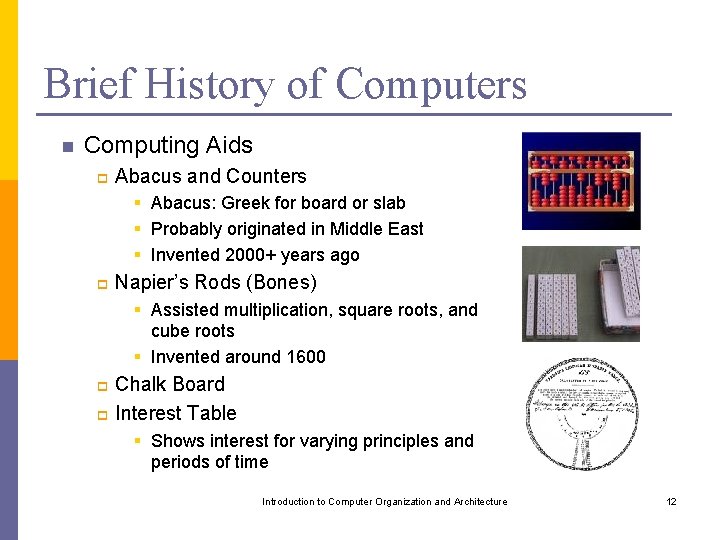 Brief History of Computers n Computing Aids p Abacus and Counters § Abacus: Greek