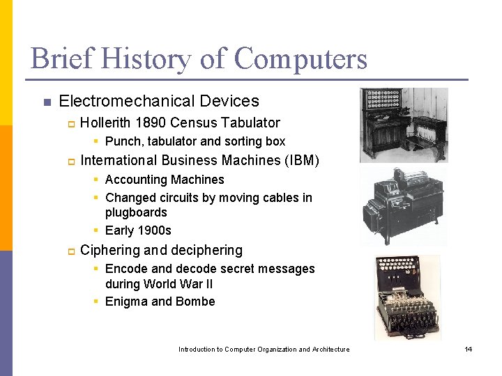 Brief History of Computers n Electromechanical Devices p Hollerith 1890 Census Tabulator § Punch,