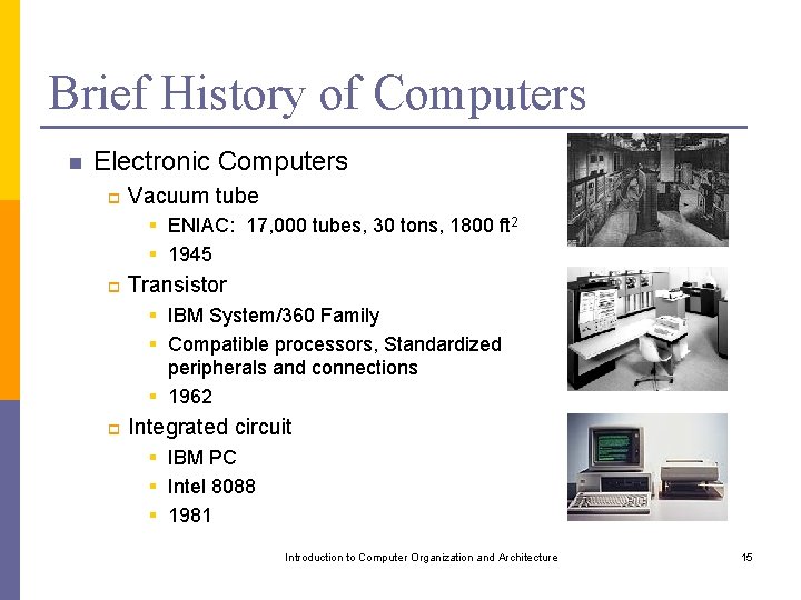 Brief History of Computers n Electronic Computers p Vacuum tube § ENIAC: 17, 000