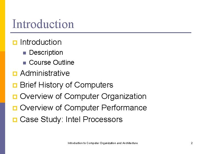 Introduction p Introduction n n Description Course Outline Administrative p Brief History of Computers