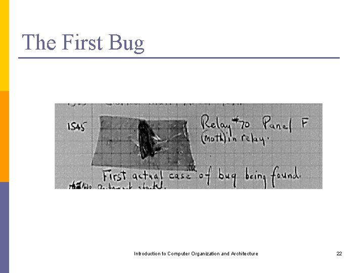 The First Bug Introduction to Computer Organization and Architecture 22 