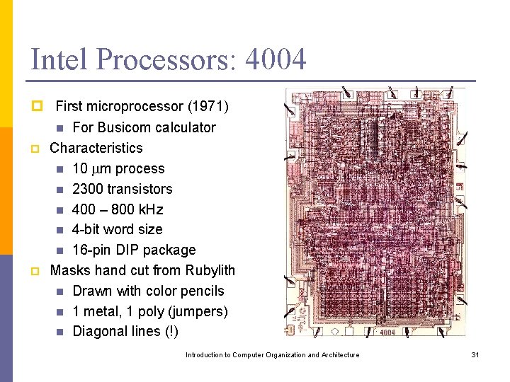 Intel Processors: 4004 p First microprocessor (1971) For Busicom calculator Characteristics n 10 mm