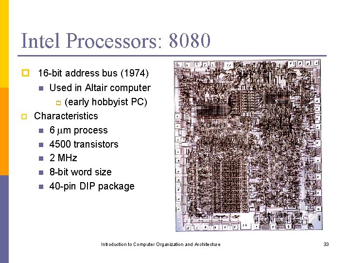 Intel Processors: 8080 p 16 -bit address bus (1974) Used in Altair computer p