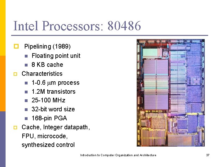 Intel Processors: 80486 p Pipelining (1989) Floating point unit n 8 KB cache Characteristics