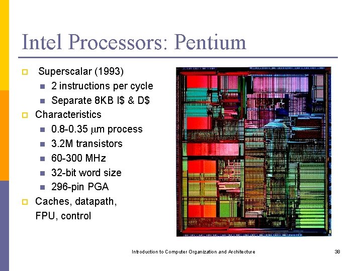 Intel Processors: Pentium p p p Superscalar (1993) n 2 instructions per cycle n