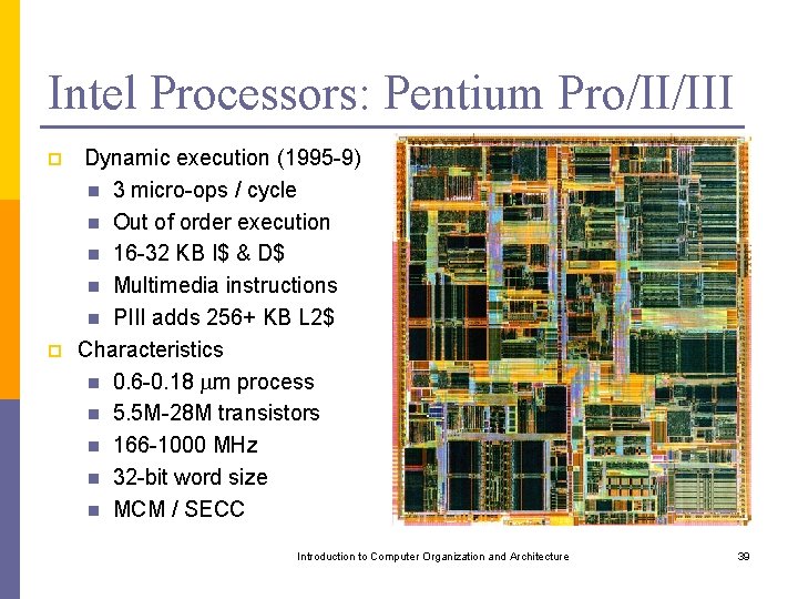 Intel Processors: Pentium Pro/II/III p p Dynamic execution (1995 -9) n 3 micro-ops /