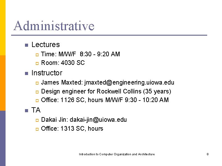 Administrative n Lectures Time: M/W/F 8: 30 - 9: 20 AM p Room: 4030