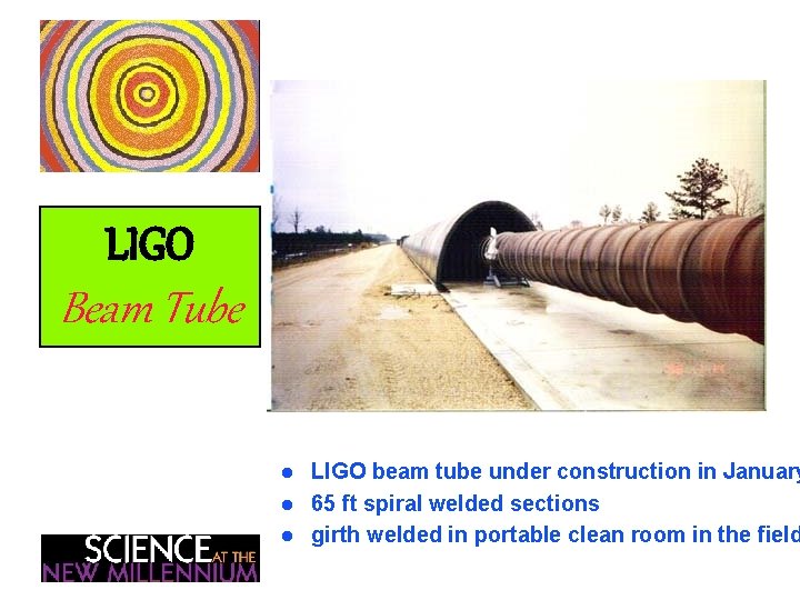 LIGO Beam Tube l l l LIGO beam tube under construction in January 65