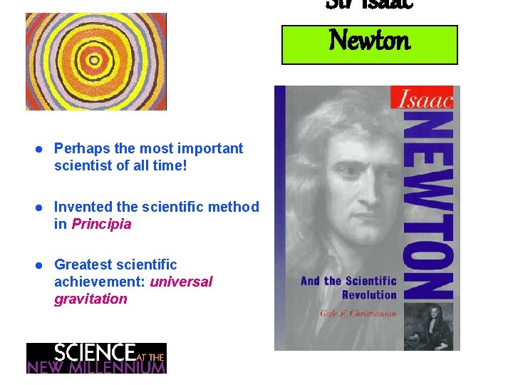 Sir Isaac Newton l Perhaps the most important scientist of all time! l Invented