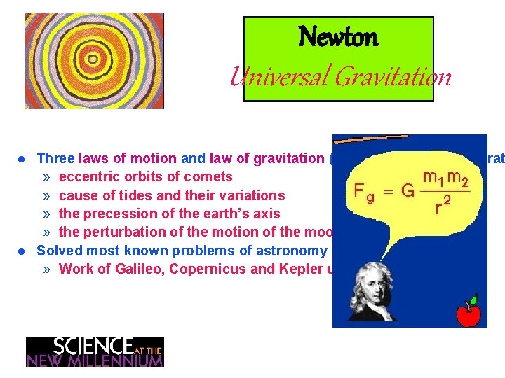 Newton Universal Gravitation l l Three laws of motion and law of gravitation (centripetal