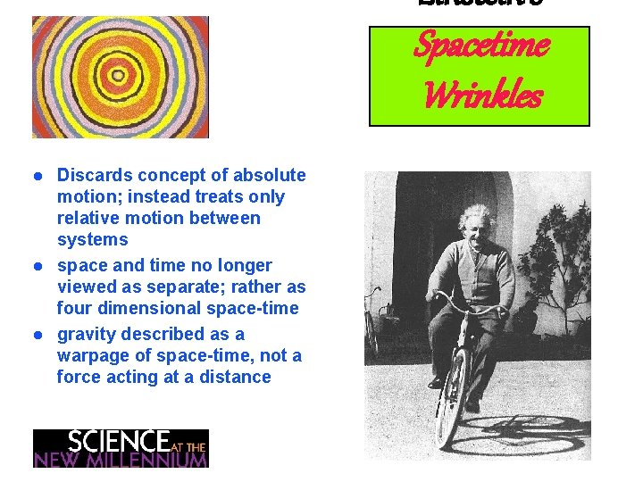 Einstein’s Spacetime Wrinkles l l l Discards concept of absolute motion; instead treats only